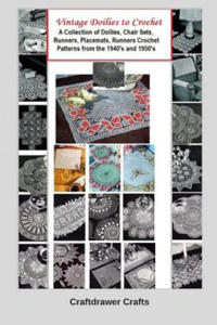 Vintage Doilies to Crochet - A Collection of Doilies, Chair Sets, Runners, Placemats, Runners Crochet Patterns from the 1940's and 1950's - 2869244760