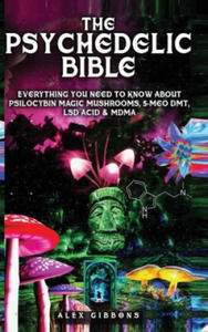 Psychedelic Bible - Everything You Need To Know About Psilocybin Magic Mushrooms, 5-Meo DMT, LSD/Acid & MDMA - 2865390844