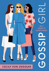 Gossip Girl: All I Want Is Everything : A Gossip Girl Novel - 2872721053