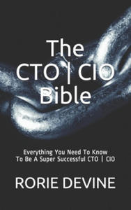 The CTO ] CIO Bible: The Mission Objectives Strategies And Tactics Needed To Be A Super Successful CTO ] CIO - 2877400325