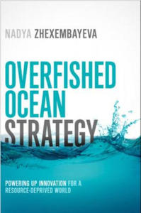 Overfished Ocean Strategy: Powering Up Innovation for a Resource-Deprived World - 2878790712