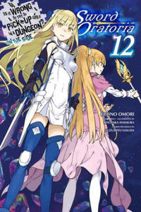 Is It Wrong to Try to Pick Up Girls in a Dungeon? On the Side: Sword Oratoria, Vol. 12 (light novel) - 2876614957