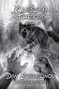 Class-A Threat (Disgardium Book #1): LitRPG Series - 2877409568