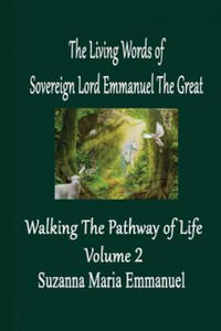 The Living Words from Sovereign Lord Emmanuel The Great: Walking the Pathway of Life Volume 2 - 2861961128