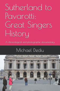 Sutherland to Pavarotti: Great Singers History: A chronological and photographic documentary - 2871999402