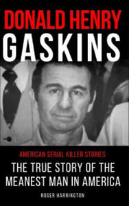 Donald Henry Gaskins: American Serial Killer Stories: The True Story of the Meanest Man in America - 2873778471