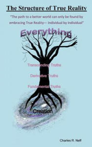 The Structure of True Reality: The path to a better world can only be found by embracing true Reality - Individual by Individual - 2872350426