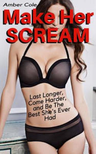Make Her SCREAM - Last Longer, Come Harder, And Be The Best She's Ever Had - 2877875045