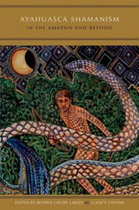 Ayahuasca Shamanism in the Amazon and Beyond - 2878431678