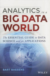 Analytics in a Big Data World - The Essential Guide to Data Science and its Applications - 2861947054