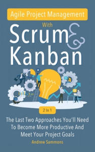 Agile Project Management With Scrum + Kanban 2 In 1 - 2867150096