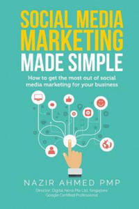 Social Media Marketing Made Simple: How to get the most out of social media marketing for your business - 2874004428