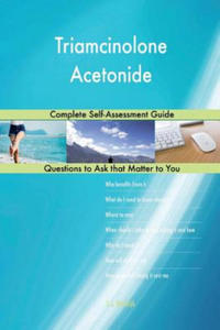 Triamcinolone Acetonide; Complete Self-Assessment Guide - 2862142835