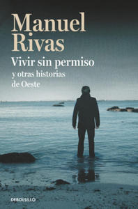 Vivir Sin Permiso Y Otras Historias de Oeste / Unauthorized Living and Other Stories from Oeste - 2861908702