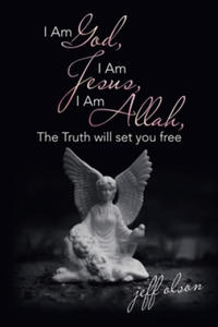 I Am God, I Am Jesus, I Am Allah, the Truth Will Set You Free - 2878625469