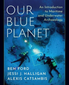 Our Blue Planet: An Introduction to Maritime and Underwater Archaeology - 2878627985