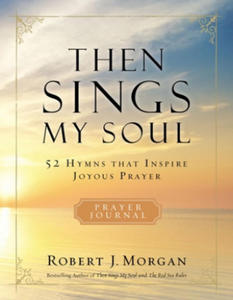 Then Sings My Soul Prayer Journal - 2875916722