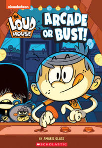 Arcade or Bust! (the Loud House: Chapter Book): Volume 2 - 2877294976