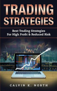 Trading Strategies: Best Trading Strategies For High Profit & Reduced Risk (2 manuscripts: Options Trading + Trading For Beginners) - 2874799242