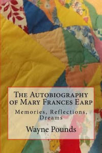 The Autobiography of Mary Frances Earp: Memories, Reflections, Dreams - 2877962460