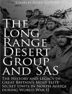 The Long Range Desert Group and SAS: The History and Legacy of Great Britain's Most Elite Secret Units in North Africa during World War II - 2869881996