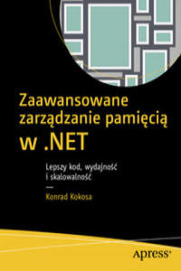 Zaawansowane zarzdzanie pamici w .NET Lepszy kod wydajno i skalowalno - 2874449470