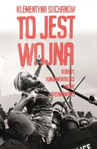 To jest wojna Kobiety fundamentalici i nowe redniowiecze - 2861920035