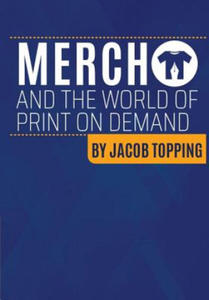 Merch and the World Of Print On Demand: Going Beyond Merch By Amazon Resources Into Global MultiPOD Multi Channel Distribution - 2877309691