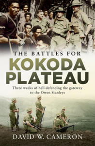 The Battles for Kokoda Plateau: Three Weeks of Hell Defending the Gateway to the Owen Stanleys - 2875235297