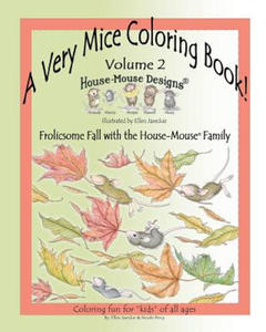 A Very Mice Coloring Book - Vol. 2: Frolicsome Fall with the House-Mouse(R) Family: A Very Mice Coloring Book - Vol. 2: Frolicsome Fall with the House - 2870881888