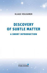 DISCOVERY OF SUBTLE MATTER: A SHORT INTR - 2878078282