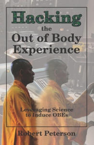 Hacking the Out of Body Experience: Leveraging Science to Induce OBEs - 2877628286