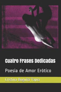 Cuatro Frases Dedicadas: Poesa de Amor Ertico - 2861965065