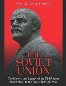 The Soviet Union: The History and Legacy of the USSR from World War I to the End of the Cold War - 2866881095