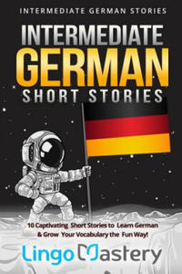 Intermediate German Short Stories: 10 Captivating Short Stories to Learn German & Grow Your Vocabulary the Fun Way! - 2862031432