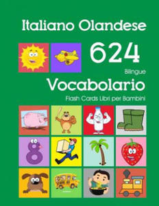 Italiano Olandese 624 Bilingue Vocabolario Flash Cards Libri per Bambini: Italian Dutch dizionario flashcards elementerre bambino - 2877865571