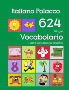 Italiano Polacco 624 Bilingue Vocabolario Flash Cards Libri per Bambini: Italian Polish dizionario flashcards elementerre bambino - 2865690480