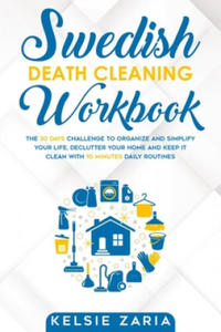 Swedish Death Cleaning Workbook: The 30 Days Challenge to Organize and Simplify Your Life, Declutter Your Home and Keep It Clean with 10 minutes Daily - 2875232028