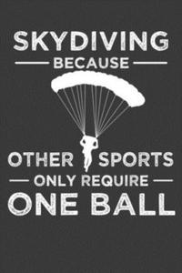 Skydiving Because Other Sports Only Require One Ball: Parachute Free Falling Gift - 2865387844
