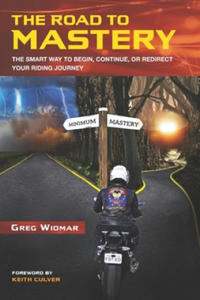 The Road to Mastery: The Smart Way to Begin, Continue, or Redirect Your Riding Journey - 2878436997