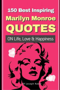 150 Best Inspiring Marilyn Monroe Quotes On Life, Love & Happiness - 2861965061