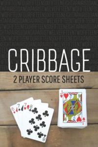 CRIBBAGE Two Player Score Sheets: The Easy Way To Play Anywhere Without A Cribbage Board - 2864939025