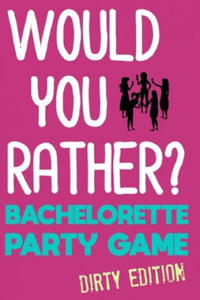 Would You Rather?: Bachelorette Party Game - Dirty Edition - 2873787618