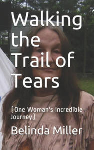 Walking the Trail of Tears: (One Woman's Incredible Journey) - 2876625518