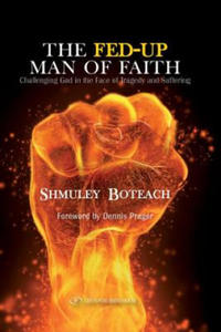 The Fed-Up Man of Faith: Challenging God in the Face of Suffering and Tragedy - 2864711984