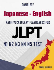 Complete Japanese - English Kanji Vocabulary Flashcards for JLPT N1 N2 N3 N4 N5 Test: Practice Japanese Language Proficiency Test Workbook - 2861880239