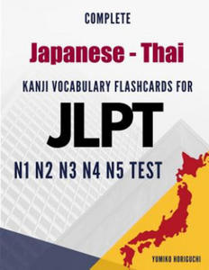 Complete Japanese - Thai Kanji Vocabulary Flashcards for JLPT N1 N2 N3 N4 N5 Test: Practice Japanese Language Proficiency Test Workbook - 2861961087