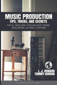 Music Production Tips, Tricks, and Secrets - 2867169130