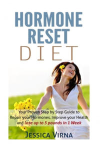 Hormone Reset Diet: Proven Step by Step Guide to Cure Your Hormones, Balance your health, and Secrets for Weight Loss up to 5LBS In 1 Week - 2875679434
