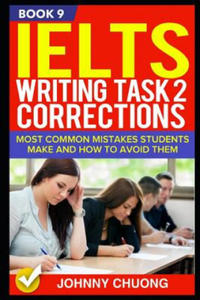 Ielts Writing Task 2 Corrections: Most Common Mistakes Students Make and How to Avoid Them (Book 9) - 2877033800